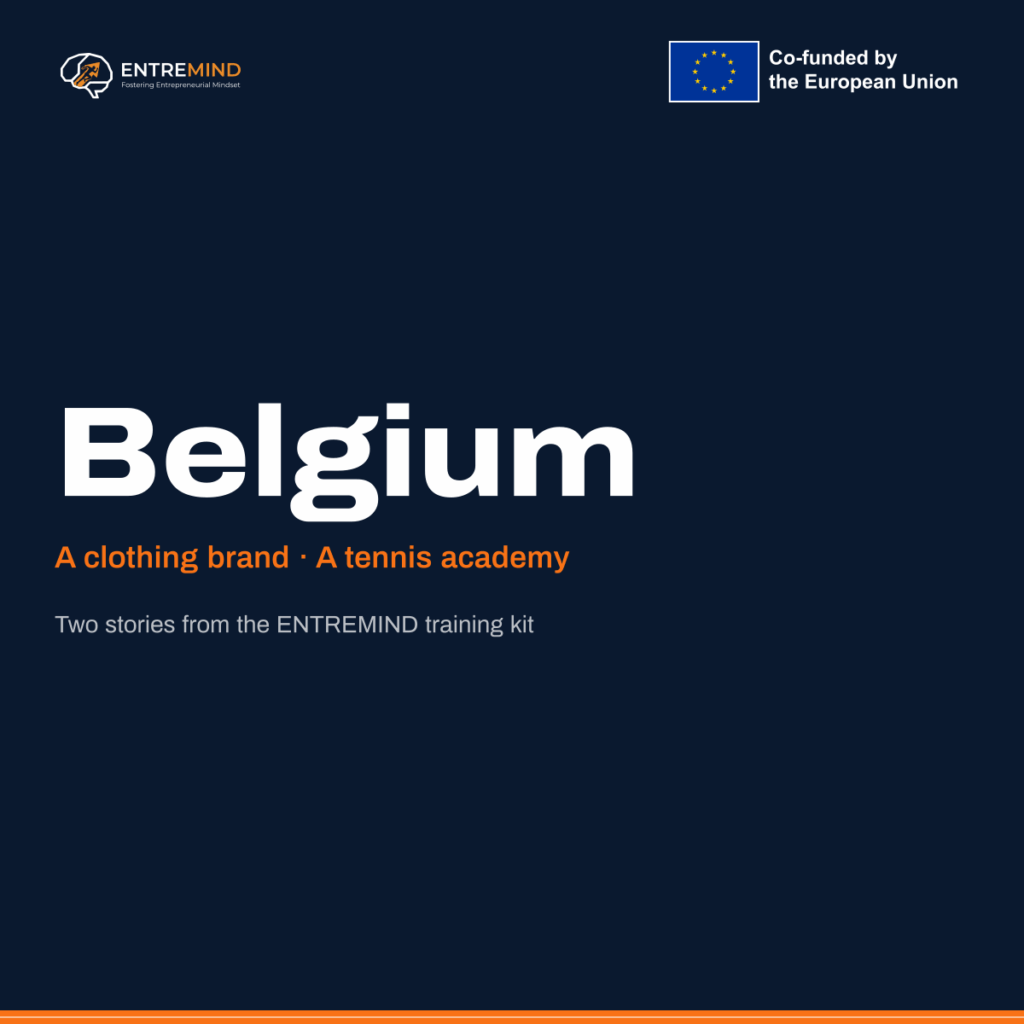 Belgium. A clothing brand, a tennis academy. Two stories from the ENTREMIND training kit.